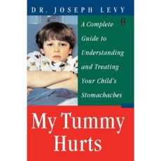 My Tummy Hurts: A Complete Guide to Understanding and Treating Your Child's Stomachaches Paperback, Fireside Books