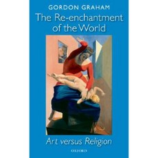The Re-Enchantment of the World: Art Versus Religion Hardcover, OUP Oxford