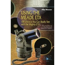 Using the Meade Etx: 100 Objects You Can Really See with the Mighty Etx Paperback, Springer