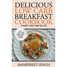 Delicious Low Carb Breakfast Cookbook- Yummy Low Carb Delights Paperback, Createspace