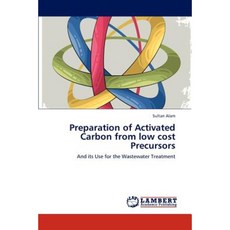 Preparation of Activated Carbon from Low Cost Precursors Paperback, LAP Lambert Academic Publishing