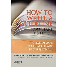 How to Write a Guideline from Start to Finish: A Handbook for Healthcare Professionals Paperback, Churchill Livingstone
