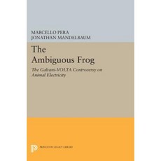 The Ambiguous Frog: The Galvani-VOLTA Controversy on Animal Electricity Paperback, Princeton University Press