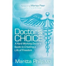Doctors Choice: The Hard Working Doctor's Guide to Creating a Life of Freedom and Choice Paperback, Morgan James Publishing