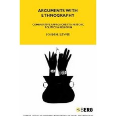 Arguments with Ethnography: Comparative Approaches to History Politics & Religion Hardcover, Berg Publishers