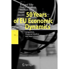 50 Years of Eu Economic Dynamics: Integration Financial Markets and Innovations Paperback, Springer