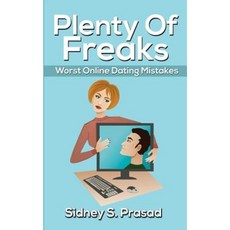 Plenty of Freaks: Worst Online Dating Mistakes Paperback, Sidney S. Prasad