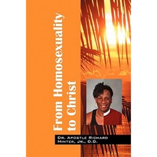 From Homosexuality to Christ: The Freedom from Being Gay Paperback, Outskirts Press