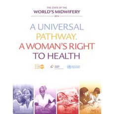 State of the World S Midwifery 2014: A Universal Pathway - A Woman S Right to Health Paperback, United Nations