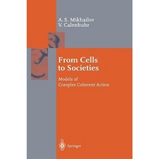 From Cells to Societies: Models of Complex Coherent Action Hardcover, Springer