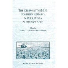 The Iceberg in the Mist: Northern Research in Pursuit of a "Little Ice Age" Hardcover, Springer