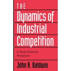 The Dynamics of Industrial Competition: A North American Perspective Hardcover, Cambridge University Press