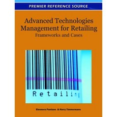 Advanced Technologies Management for Retailing: Frameworks and Cases Hardcover, Business Science Reference
