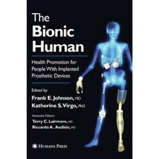 The Bionic Human: Health Promotion for People with Implanted Prosthetic Devices Hardcover, Humana Press