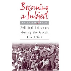 Becoming a Subject: Political Prisoners During the Greek Civil War 1945-1950 Paperback, Berghahn Books