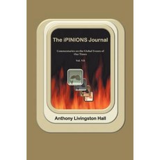 The Ipinions Journal: Commentaries on the Global Events of Our Times-Volume VII Paperback, iUniverse