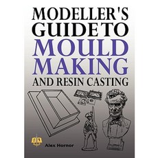 Modeller's Guide to Mould Making and Resin Casting Paperback, Swordworks