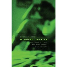 Minding Justice: Laws That Deprive People with Mental Disability of Life and Liberty Hardcover, Harvard University Press