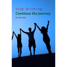 Stop Drinking: Continue the Journey Paperback, Kuda Midzi
