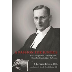 A Passion for Justice: How 'Vinegar Jim' McRuer Became Canada's Greatest Law Reformer Paperback, Blue Butterfly Books