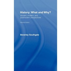 History: What and Why?: Ancient Modern and Postmodern Perspectives Hardcover, Routledge