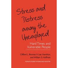 Stress and Distress Among the Unemployed: Hard Times and Vulnerable People Paperback, Springer