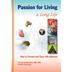 Passion for Living a Long Life: How to Prevent and Cope with Ailments Hardcover, iUniverse