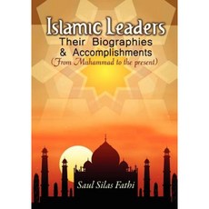 Islamic Leaders: Their Biographies & Accomplishments Paperback, Saul Silas Fathi