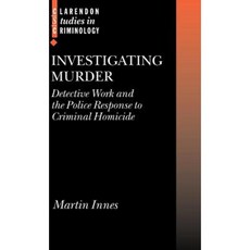 Investigating Murder: Detective Work and the Police Response to Criminal Homicide Hardcover, OUP Oxford
