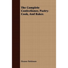The Complete Confectioner Pastry-Cook and Baker. Paperback, Mahomedan Press