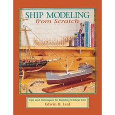 Ship Modeling from Scratch: Tips and Techniques for Building Without Kits Hardcover, McGraw-Hill