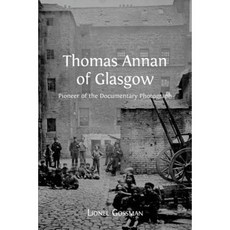 Thomas Annan of Glasgow: Pioneer of the Documentary Photograph Paperback, Open Book Publishers