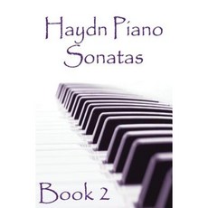 Haydn Piano Sonatas Book 2: Piano Sheet Music: Joseph Haydn Creation Paperback, Createspace