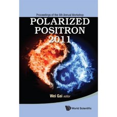 Polarized Positron 2011 - Proceedings of the 6th Annual Workshop Hardcover, World Scientific Publishing Company