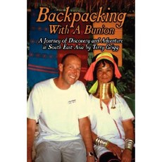 Backpacking with a Bunion: A Journey of Discovery and Adventure in South East Asia Paperback, Authorhouse
