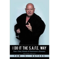 I Do It the S.A.F.E. Way: How I Stay Ahead of Parkinson's Disease Revised Edition Paperback, iUniverse