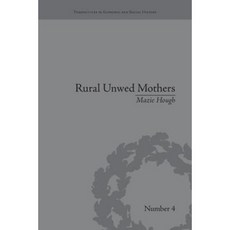 Rural Unwed Mothers: An American Experience 1870-1950 Paperback, Routledge
