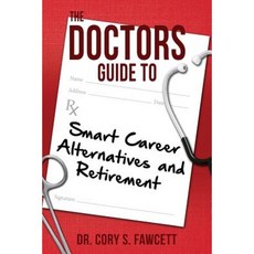 The Doctors Guide to Smart Career Alternatives and Retirement Paperback, Aloha Publishing
