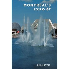 Montreal's Expo 67 Hardcover, Arcadia Publishing Library Editions