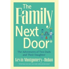 The Family Next Door: The Adventures of Two Dads and Their Daughter Hardcover, Kevin Montgomery