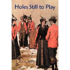 Holes Still to Play: Golfing Tales of Passion Paperback, Xlibris Corporation