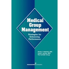 Medical Group Management: Strategies for Enhancing Performance Paperback, Jones & Bartlett Publishers