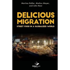 Delicious Migration: Street Food in a Globalized World Paperback, Globalsouth Press