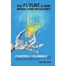 The Future Is Here: Senior Living Reimagined Paperback, iUniverse