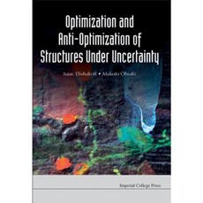 Optimization and Anti-Optimization of Structures Under Uncertainty Hardcover, Imperial College Press