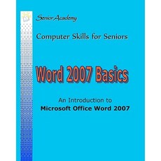 Word 2007 Basics: An Introduction to Microsoft Office Word 2007 Paperback, Createspace