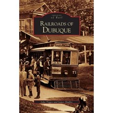 Railroads of Dubuque Hardcover, Arcadia Publishing Library Editions