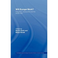 Will Europe Work?: Integration Employment and the Social Order Hardcover, Routledge