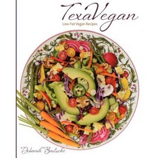 Texavegan: Low-Fat Vegan Recipes Paperback, Greenbelt Publishing, LLC