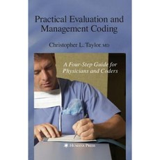 Practical Evaluation and Management Coding: A Four-Step Guide for Physicians and Coders Paperback, Humana Press